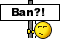 :ban: